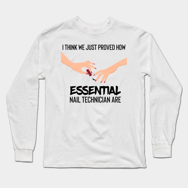 i think we just proved how nail technician are essential Long Sleeve T-Shirt by UnderDesign